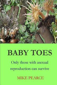 Paperback Baby Toes: Only those with asexual reproduction can survive Book