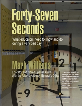 Paperback Forty-Seven Seconds: Educating the Educators in School Safety Book