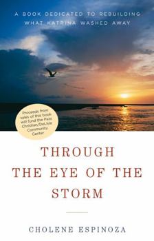 Paperback Through the Eye of the Storm: A Book Dedicated to Rebuilding What Katrina Washed Away Book