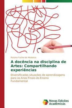 Paperback A docência na disciplina de Artes: Compartilhando experiências [Portuguese] Book