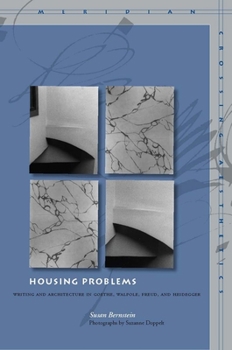 Paperback Housing Problems: Writing and Architecture in Goethe, Walpole, Freud, and Heidegger Book