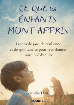 Paperback CE Que Les Enfants m'Ont Appris [French] Book