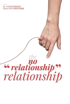 The "no - relationship" relationship: THE EXCEPTION TO THE RULE… WHEN LOVE SURVIVES WITHOUT BECOMING A RELATIONSHIP AGAIN, OR EVOLVES INTO SOMETHING NEW