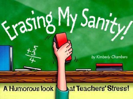 Paperback Erasing My Sanity: A Humorous Look at Teacher's Stress Book