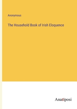 Paperback The Household Book of Irish Eloquence Book
