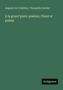 Paperback A la grand'pinte: poésies; Chant et poésie [French] Book