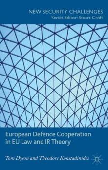 Hardcover European Defence Cooperation in EU Law and IR Theory Book
