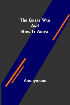 Paperback The Great War and How It Arose Book