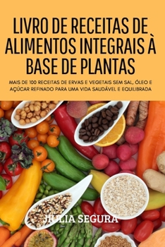 Paperback Livro de Receitas de Alimentos Integrais À Base de Plantas [Portuguese] Book