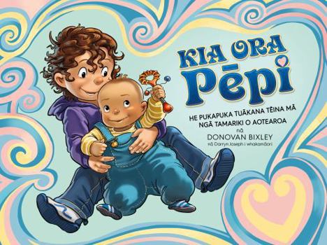Kia Ora Pepi: He Pukapuka Tuakana Teina Ma Nga Tamariki O Aotearoa