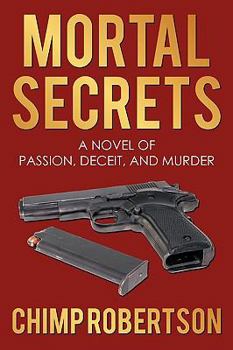 Paperback Mortal Secrets: A Novel of Passion, Deceit, and Murder Book