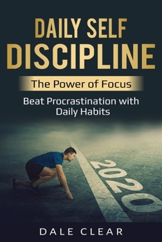 Paperback Daily Self-Discipline: The Power of Focus - Beat Procrastination with Daily Habits Book