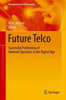 Hardcover Future Telco: Successful Positioning of Network Operators in the Digital Age Book