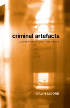 Hardcover Criminal Artefacts: Governing Drugs and Users Book