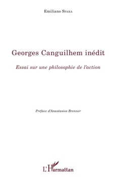 Georges Canguilhem inédit: Essai sur une philosophie de l'action (La Philosophie En Commun) (French Edition)