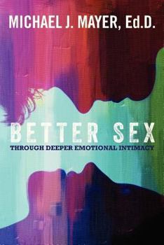 Paperback Better Sex Through Deeper Emotional Intimacy Book
