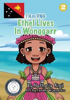 Paperback Ethel Lives In Wonggarr: I Am PNG Book