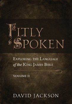 Paperback Fitly Spoken: Exploring the Language of the King James Bible, Volume 2 Book