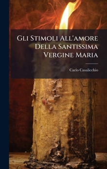 Hardcover Gli Stimoli All'amore Della Santissima Vergine Maria [Italian] Book