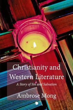 Paperback Christianity and Western Literature: A Story of Sin and Salvation Book