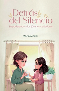 Paperback Detrás del Silencio: Empoderando a los jóvenes cuidadores [Spanish] Book