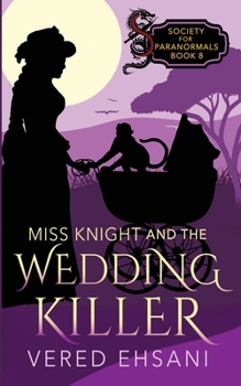 Miss Knight and the Wedding Killer - Book #8 of the Society for Paranormals