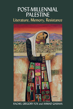 Paperback Post-Millennial Palestine: Literature, Memory, Resistance Book