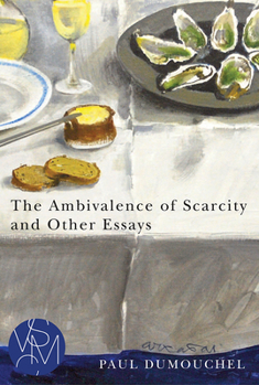 The Ambivalence of Scarcity and Other Essays - Book  of the Studies in Violence, Mimesis, and Culture (SVMC)