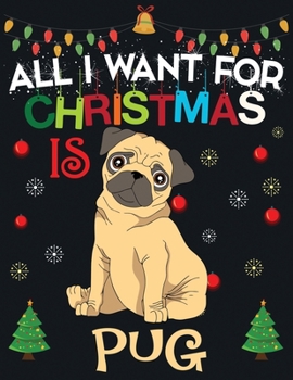 Paperback All I Want For Christmas Is Pug: Cute Christmas 8.5x11 Lined writing notebook journal for christmas lists, planning, menus, gifts, and more; Christmas Book