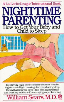 Paperback Nighttime Parenting: How to Get Your Baby and Child to Sleep Book