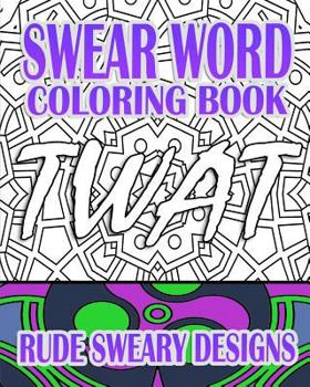 Paperback Swear Word Coloring Book: Rude Sweary Designs Book
