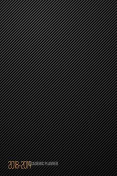 2018 - 2019 Academic Planner : 2018 - 2019 Two Year Planner, Daily Weekly and Monthly Calendar, Agenda Schedule Organizer Logbook and Journal Notebook, for Men