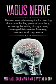 Paperback Vagus Nerve: The most comprehensive guide for accessing the natural healing power of your body, activating the healing of vagus ner Book