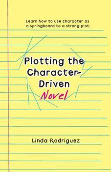 Paperback Plotting the Character-Driven Novel Book