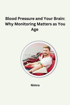 Paperback Blood Pressure and Your Brain: Why Monitoring Matters as You Age Book