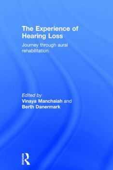 Hardcover The Experience of Hearing Loss: Journey Through Aural Rehabilitation Book