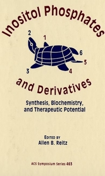 Hardcover Inositol Phosphates and Derivatives: Synthesis, Biochemistry, and Therapeutic Potential Book