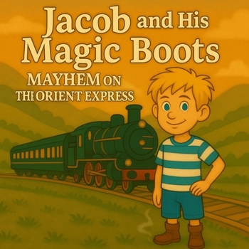 Paperback Jacob and his Magic Boots: Mayhem on the Orient Express Book