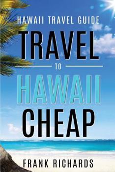 Paperback Hawaii Travel Guide: How to Travel to Hawaii Cheap Book