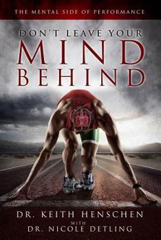 Paperback Don't Leave Your Mind Behind: The Mental Side of Performance Book