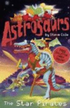 Astrosaurs: The Star Pirates (Astrosaurs) - Book #10 of the Astrosaurs