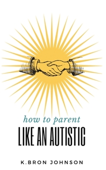 Paperback How to Parent Like an Autistic Book