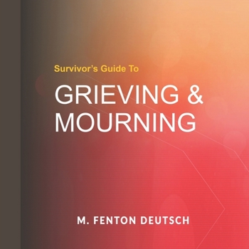 Paperback Grieving & Mourning: A Survivor's Guide Book