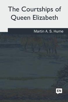 Paperback The Courtships of Queen Elizabeth Book