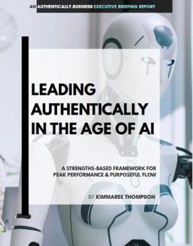 Paperback Leading Authentically in the Age of AI: A strengths-based framework for peak performance & purposeful flow Book