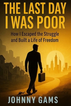 Paperback The Last Day I Was Poor: How I Escaped the Cycle of Struggle and Built a Life of Freedom Book