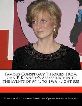 Paperback Famous Conspiracy Theories: From John F. Kennedy's Assassination to the Events of 9/11, to TWA Flight 800 Book