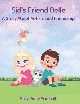 Paperback Sid's Friend Belle: A Story About Autism and Friendship Book