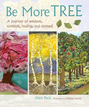 Paperback Be More Tree: A Journey of Wisdom, Symbols, Healing, and Renewal Book