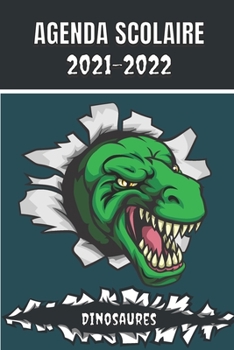 Paperback Agenda Scolaire 2021-2022 Dinosaures: Agenda thème Dinosaure Tyrannosaurus Rex T-REX primaire collège lycée étudiant - Août 2021 à Août 2022 - emploi [French] Book